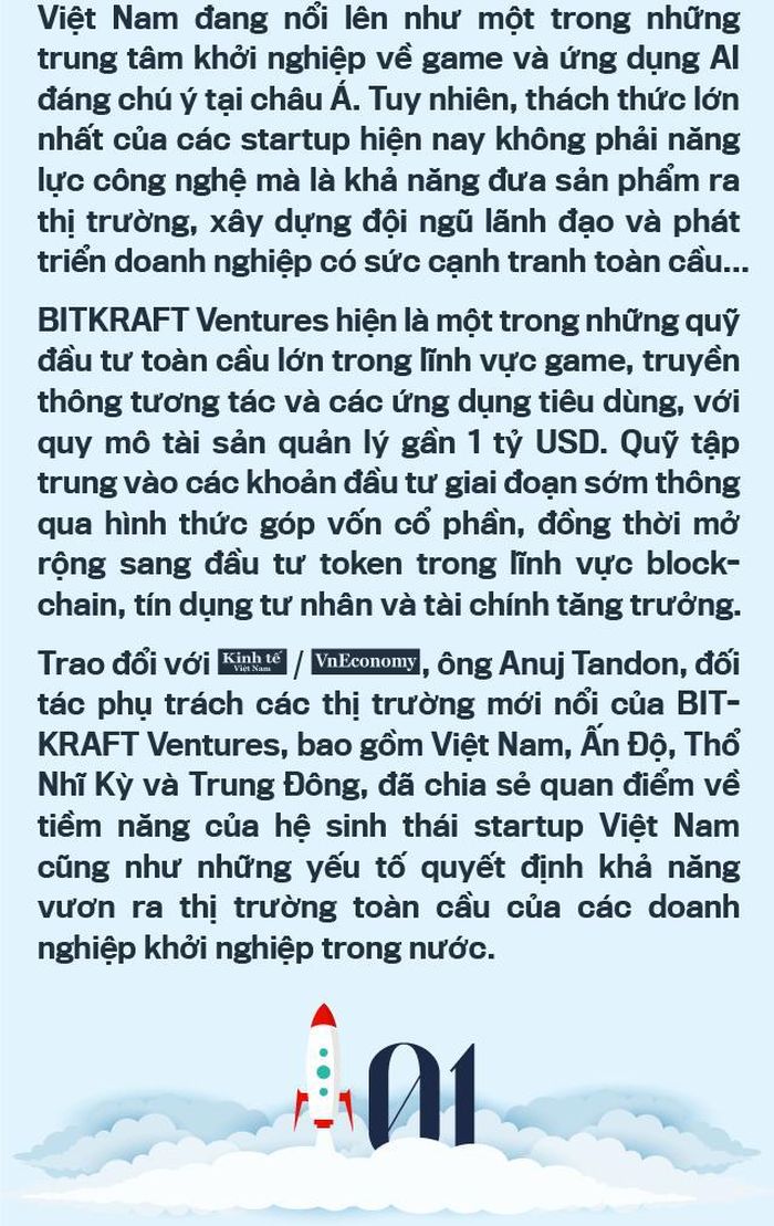 Ông đánh giá như thế nào về hệ sinh thái startup Việt Nam hiện nay? BITKRAFT Ventures đang nhìn thấy những cơ hội đầu tư nào tại thị trường này?