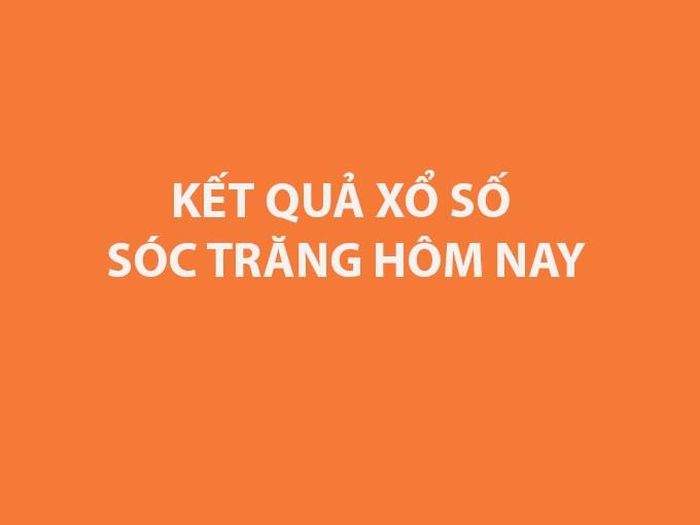 XSST 1/7. Kết quả xổ số Sóc Trăng hôm nay ngày 1/7/2026. XSST ngày 1/7