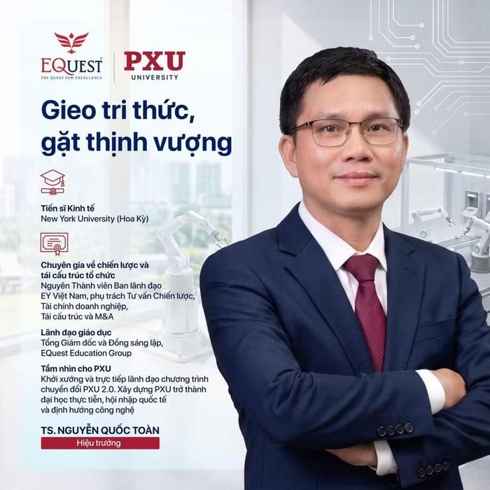 TS. Nguyễn Quốc Toàn đảm nhiệm vị trí Hiệu trưởng của Trường Đại học Phú Xuân.