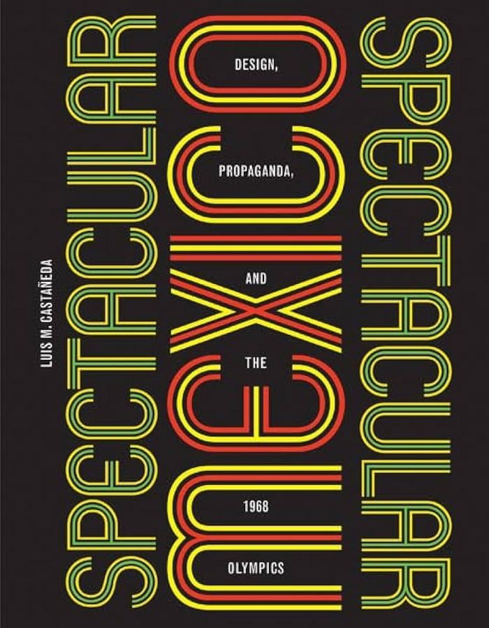  Sách Spectacular Mexico: Design in the 1968 Olympics (Tạm dịch: Mexico ngoạn mục: Thiết kế, tuyên truyền và Thế vận hội năm 1968) của Luis M. Castanẽda. 
