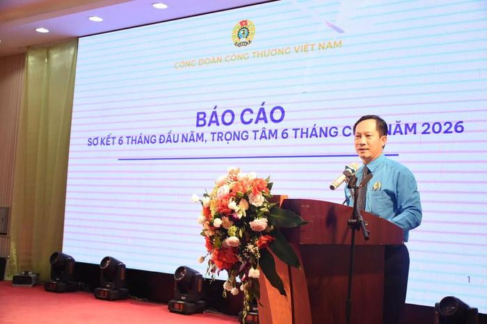 Chủ tịch Công đoàn Công Thương Việt Nam Lê An Hải nêu bật những kết quả đạt được của Công đoàn Công Thương Việt Nam trong 6 tháng đầu năm 2026.