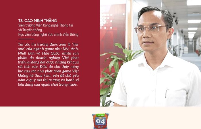 Vậy theo ông, ngành game Việt Nam có những lợi thế gì để cạnh tranh trên thị trường toàn cầu, trong bối cảnh Trung Quốc và nhiều quốc gia khác cũng đang phát triển rất mạnh?
