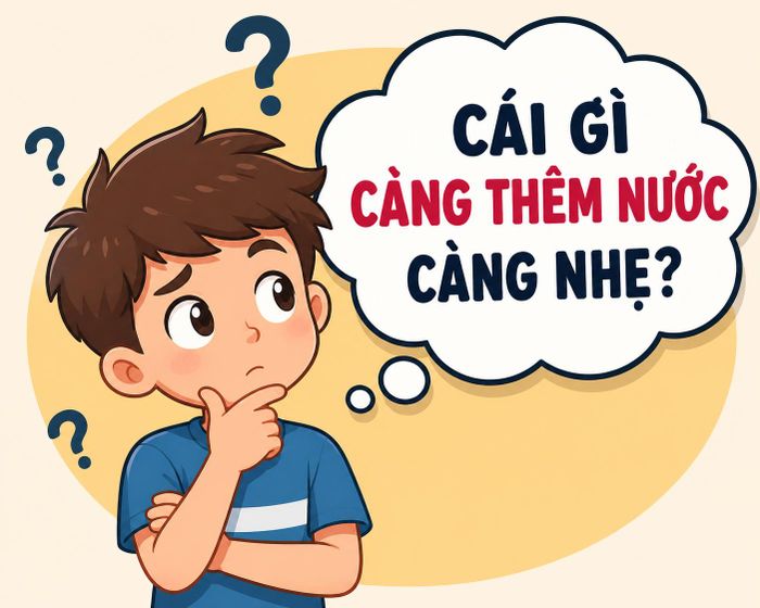Cái gì càng thêm nước càng nhẹ. (Ảnh minh họa)