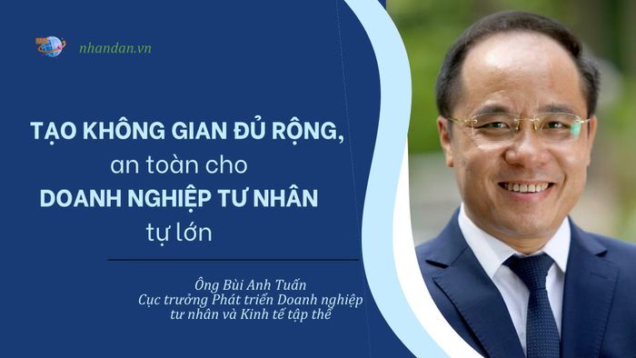 Tạo không gian đủ rộng, an toàn cho doanh nghiệp tư nhân phát triển.