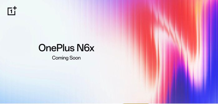 Mẫu OnePlus N6x đã được xác nhận.
