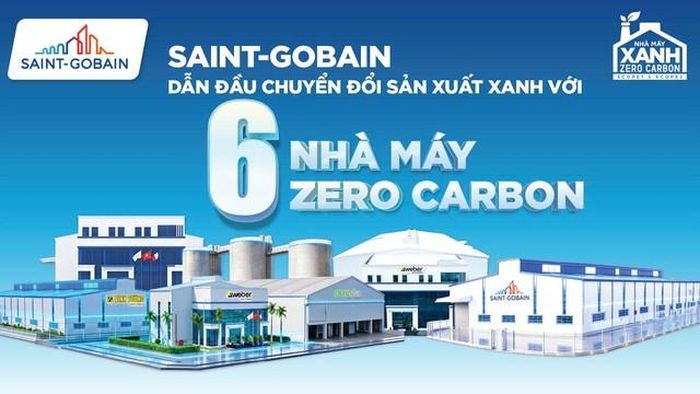 Saint-Gobain Việt Nam công bố 6 nhà máy thuộc 4 cụm sản xuất trọng điểm đạt mục tiêu "Zero Carbon".
