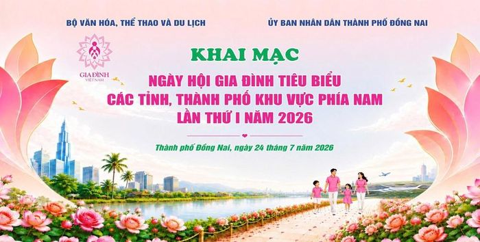 Lễ khai mạc Ngày hội Gia đình tiêu biểu các tỉnh, thành phố khu vực phía Nam lần thứ I năm 2026 sẽ diễn ra tối nay 24.7 tại thành phố Đồng Nai