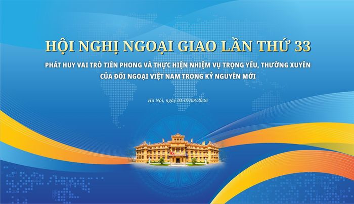  Hội nghị Ngoại giao lần thứ 33 và Hội nghị Ngoại vụ toàn quốc lần thứ 22 sẽ được tổ chức tại Hà Nội từ ngày 1 đến 8/8 tới. 