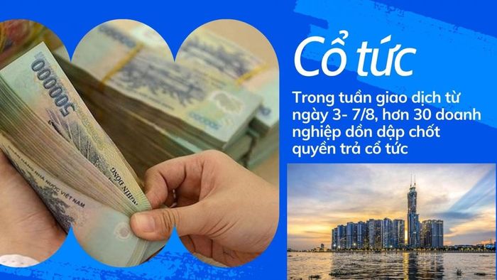 Các doanh nghiệp đầu ngành như Vinhomes, Petrolimex ngay trong tuần đầu tháng 8 hứa hẹn mang lại cơn mưa cổ tức hấp dẫn, tiếp thêm động lực cho dòng tiền trên thị trường chứng khoán