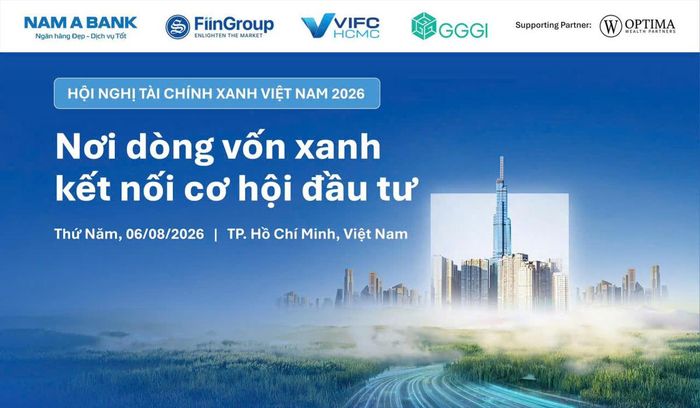 Hội nghị Tài chính Xanh 2026 có chủ đề "Nơi dòng vốn xanh kết nối cơ hội đầu tư".