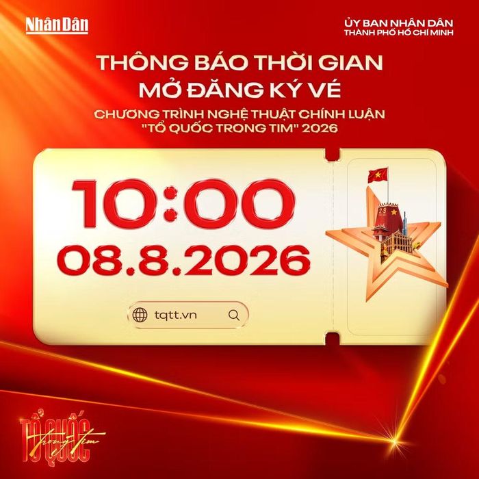 Từ 10 giờ ngày 8/8/2026, cổng đăng ký vé tham dự chương trình nghệ thuật chính luận “Tổ quốc trong tim” sẽ chính thức được mở tại địa chỉ https://tqtt.vn.