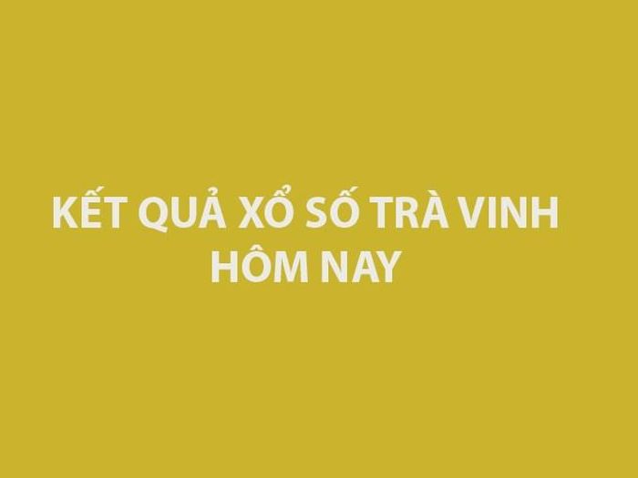 XSTV 7/8 - Kết quả Xổ số Trà Vinh hôm nay 7/8/2026 - KQXSTV 7/8
