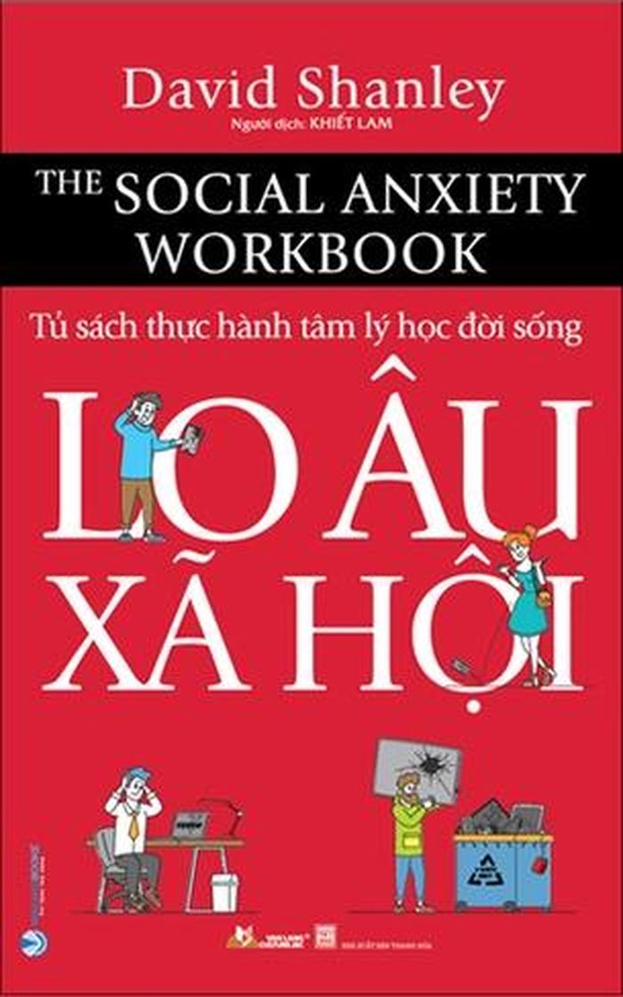  Sách "The Social Anxiety Workbook" lý giải vì sao nhiều người luôn ám ảnh về cách người khác nhìn nhận mình. Ảnh: Sách Khai Minh. 