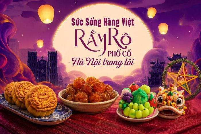 Những sản phẩm làm nên sắc màu "Rằm rộ phố cổ - Hà Nội trong tôi"