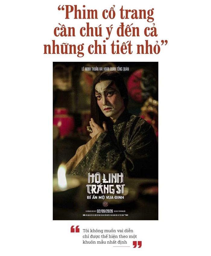 - Với vai Hoạn quan tổng quản trong “Hộ linh tráng sĩ: Bí ẩn mộ vua Đinh”, anh làm thế nào để tạo nét riêng mà không rơi vào cách thể hiện khuôn mẫu?