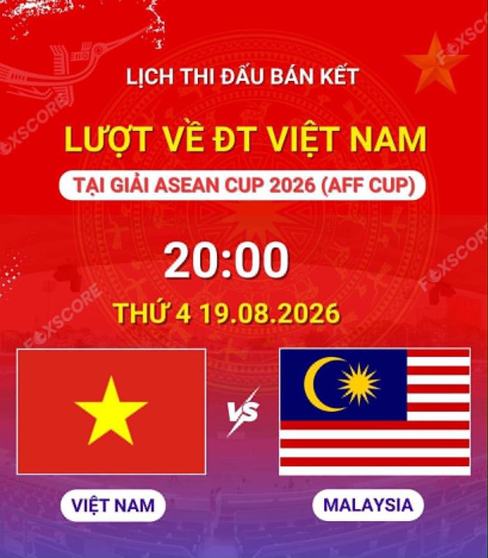 Trận bán kết lượt về giữa đội tuyển Việt Nam và Malaysia sẽ diễn ra vào tối 19/8/2026 vào lúc 20:00