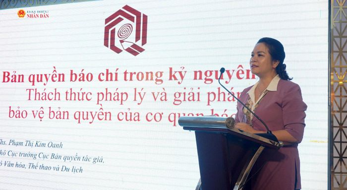Phó Cục trưởng Cục Bản quyền tác giả Phạm Thị Kim Oanh chỉ ra những thách thức pháp lý và giải pháp bảo vệ bản quyền của cơ quan báo chí