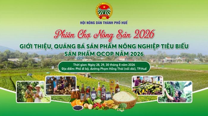 Phiên chợ Nông sản 2026 sẽ được tổ chức tại Huế từ ngày 28 đến 30/8/2026