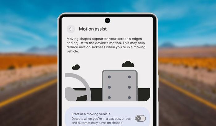 Google ra mắt Motion Assist trên Android 17 - tính năng chống say tàu xe đang được triển khai cho các điện thoại Pixel.