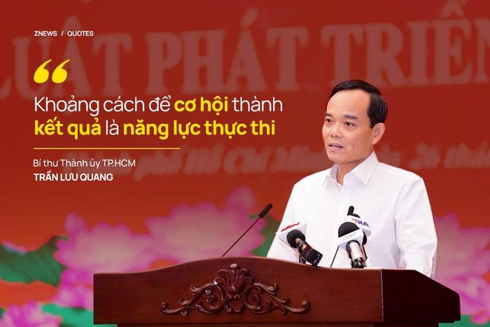 Theo Bí thư Thành ủy TP.HCM, khoảng cách để cơ hội thành kết quả chỉ trông cậy một điều duy nhất, đó là năng lực thực thi. Ông yêu cầu từ hội nghị này, tất cả phải bắt đầu hành động. Đầu tiên là thấu hiểu luật, sau đó quán triệt và cụ thể bằng những chương trình hành động.