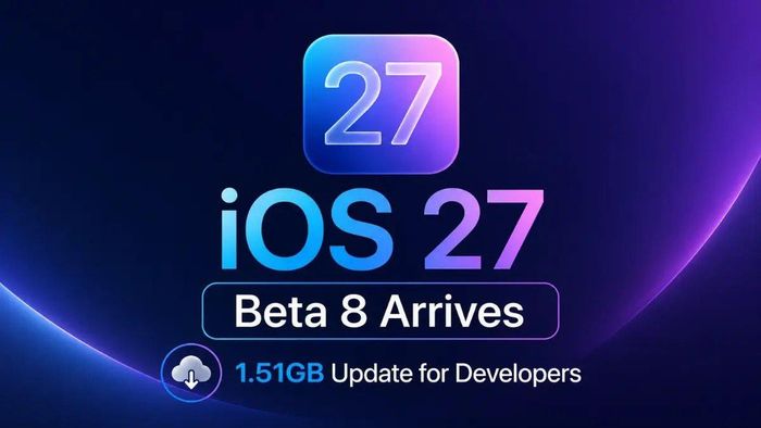 iOS 27 beta 8 có thể chỉ tập trung sửa các lỗi còn tồn đọng