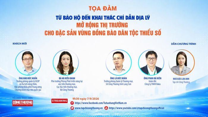 Tọa đàm với chủ đề: "Từ bảo hộ đến khai thác chỉ dẫn địa lý: Mở rộng thị trường cho đặc sản vùng đồng bào dân tộc thiểu số" sẽ phát trực tuyến trên nền tảng Tạp chí Công Thương điện tử; Fanpage Tự hào hàng Việt Nam và Kênh Youtube Tạp chí Công Thương vào 9h30 Thứ Hai ngày 07/9/2026.
