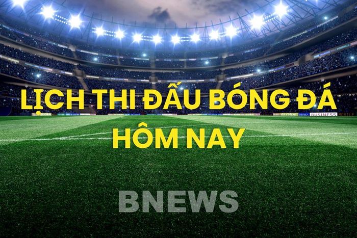 Lịch thi đấu bóng đá hôm nay ngày 8/9/2026