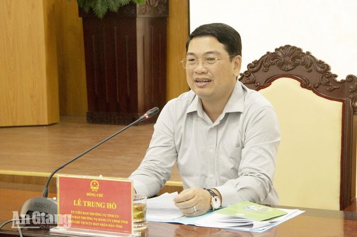 Phó Chủ tịch UBND tỉnh An Giang Lê Trung Hồ phát biểu kết luận cuộc họp.