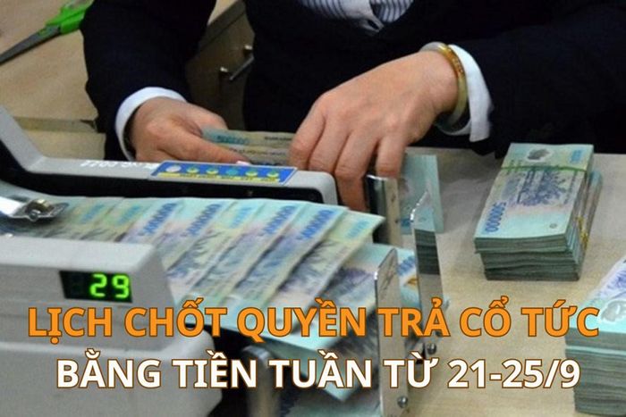 Trong tuần tới từ ngày 21-25/9, có 23 doanh nghiệp chốt quyền trả cổ tức bằng tiền. Ảnh minh họa: A.N/Bnews/vnanet.vn