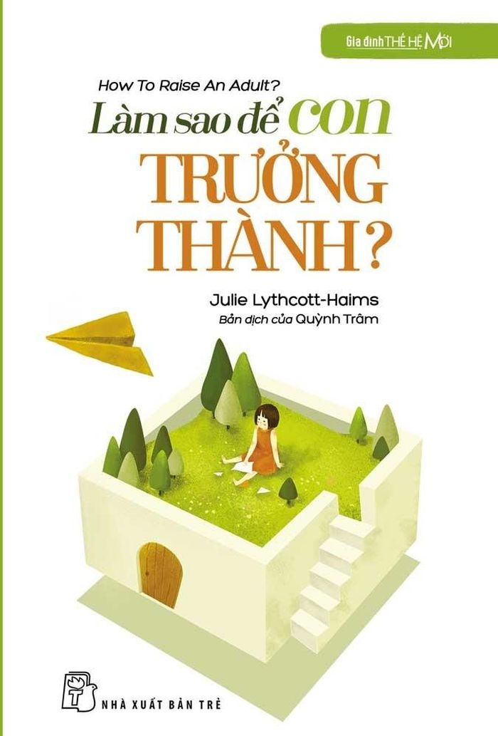 Cuốn sách Làm sao để con trưởng thành của Julie Lythcott-Haims. Ảnh: NXB Trẻ.