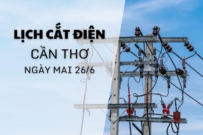 Lịch cắt điện Cần Thơ ngày mai 26/9 cập nhật mới nhất