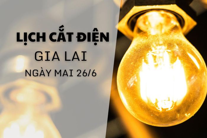 Lịch cắt điện Gia Lai ngày mai 26/9 cập nhật mới nhất