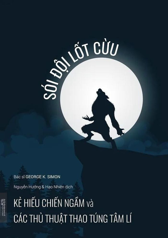 Chiến thuật "guilt-tripping" được George K. Simon phân tích trong cuốn "Sói đội lốt cừu: Kẻ hiếu chiến ngầm và các thủ thuật thao túng tâm lý". Ảnh: Fahasa.