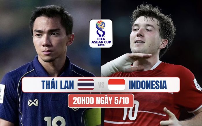Trận chung kết FIFA ASEAN Cup giữa Việt Nam và Thái Lan sẽ diễn ra lúc 20h00 ngày 5/10
