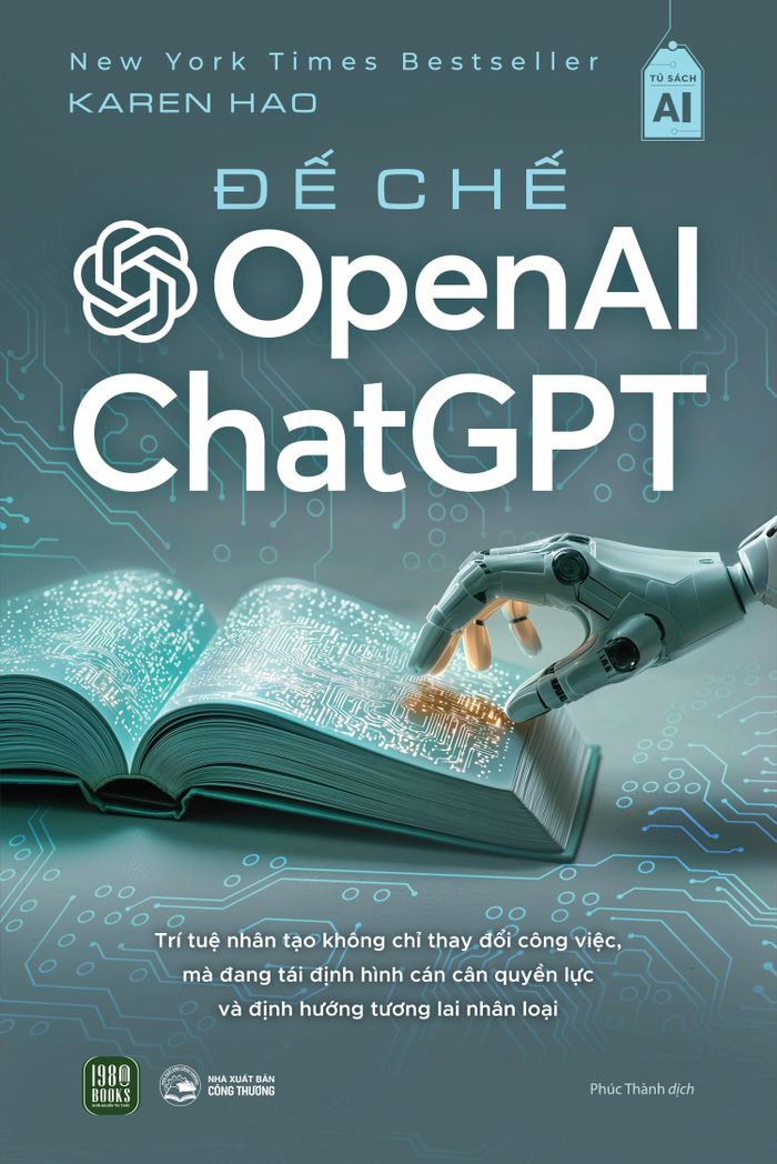 1. Empire of AI (Đế chế Open AI và ChatGPT) - Karen Hao: Cuốn sách điều tra hành trình OpenAI từ tổ chức phi lợi nhuận thành doanh nghiệp đứng sau ChatGPT, sự ra đời của Anthropic và mâu thuẫn giữa Sam Altman với Elon Musk. Qua những câu chuyện hậu trường, nhà báo Karen Hao phân tích cách các công ty AI hàng đầu Mỹ định hình ngành công nghiệp, đồng thời đặt ra những câu hỏi về quyền lực, tham vọng và trách nhiệm. Tác phẩm hé lộ mặt sau của cơn sốt AI, nơi lời hứa về tương lai đan xen với lợi ích kinh tế và cuộc cạnh tranh ảnh hưởng. Ảnh: Fahasa.
