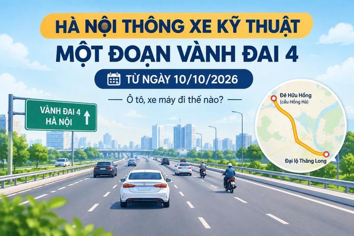 Từ ngày 10/10/2026, Hà Nội tổ chức giao thông tạm thời phục vụ thông xe kỹ thuật đoạn đường Vành đai 4 từ đê Hữu Hồng (cầu Hồng Hà) đến Đại lộ Thăng Long.