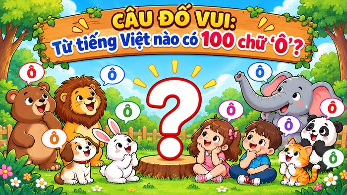 Từ tiếng Việt nào có 100 chữ ‘Ô’? (Ảnh minh họa)