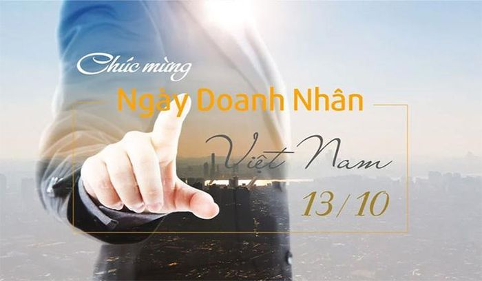 Chúc mừng ngày Doanh nhân Việt Nam 13/10!