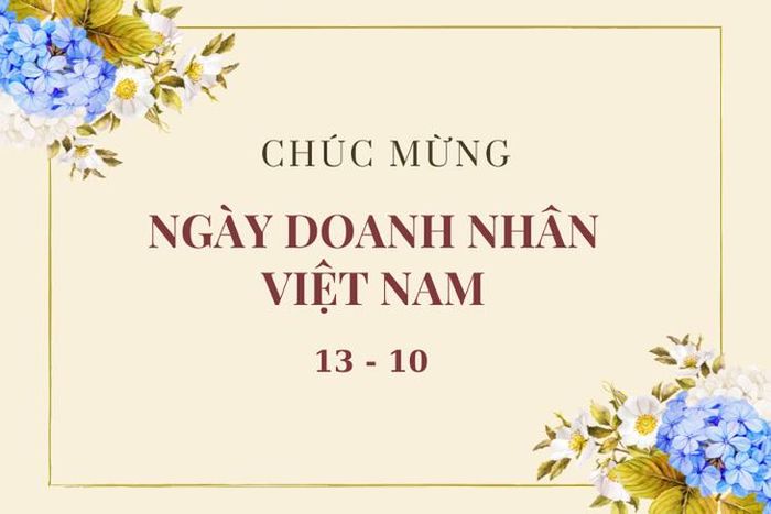 Những mẫu thiệp chúc mừng ngày Doanh nhân Việt Nam 13/10 đẹp nhất.