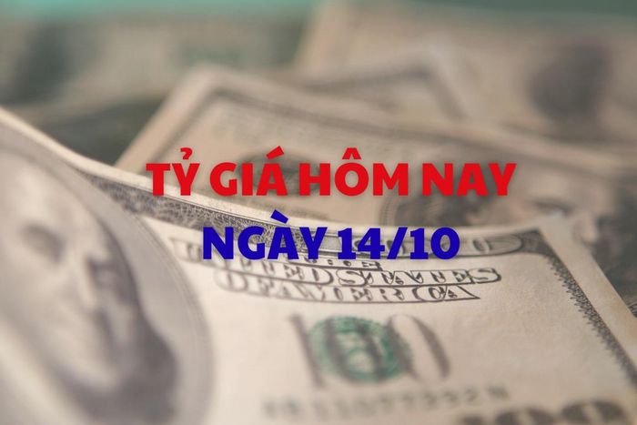 Tỷ giá hôm nay 14/10