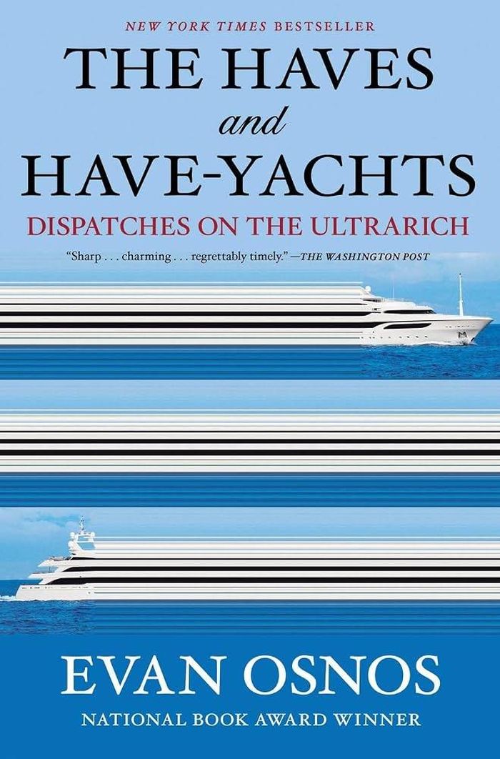  Cuốn The Haves and Have-Yachts của tác giả Evan Osnos. Ảnh: Amazon. 