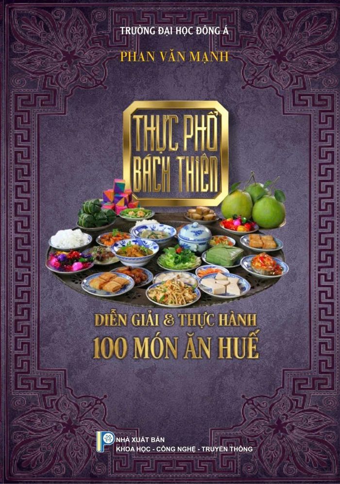 Cuốn sách “Thực phổ bách thiên - Diễn giải & Thực hành 100 món ăn Huế”, NXB Khoa học - Công nghệ - Truyền thông, ấn hành tháng 8-2026.