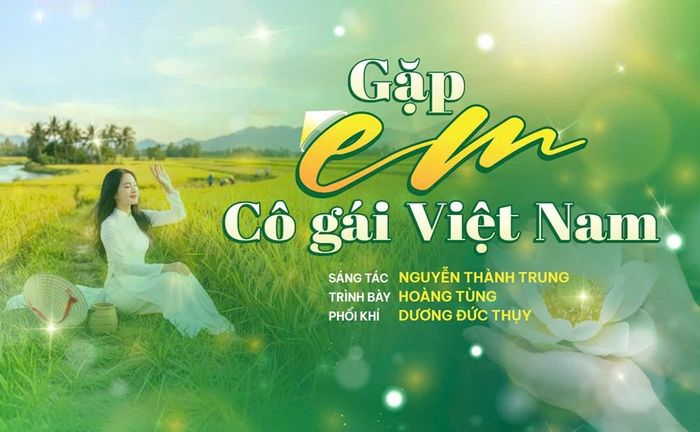 "Gặp em cô gái Việt Nam" gửi gắm sự trân trọng đối với vẻ đẹp, tình yêu thương và những hy sinh thầm lặng của người phụ nữ trong gia đình và cuộc sống