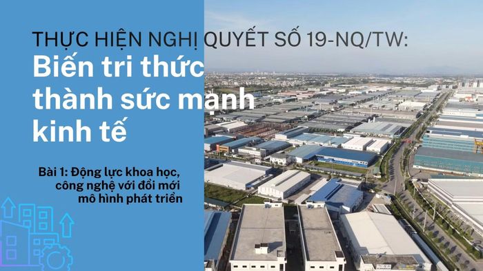 Nghị quyết số 19-NQ/TW, Hội nghị lần thứ ba, Ban Chấp hành Trung ương Đảng khóa XIV về đổi mới mô hình phát triển Việt Nam khẳng định, về kinh tế, xác lập mô hình tăng trưởng mới dựa trên năng suất, khoa học, công nghệ, đổi mới sáng tạo, chuyển đổi số, chuyển đổi xanh và nguồn nhân lực chất lượng cao.