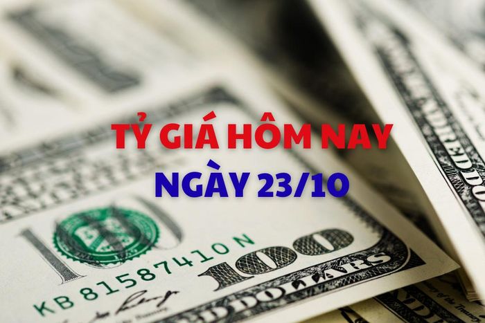 Tỷ giá hôm nay 23/10