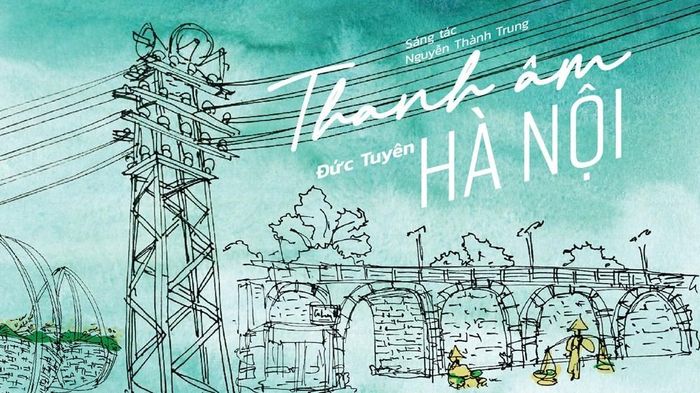 Hà Nội cũ, Hà Nội mới trong sáng tác của Nguyễn Thành Trung