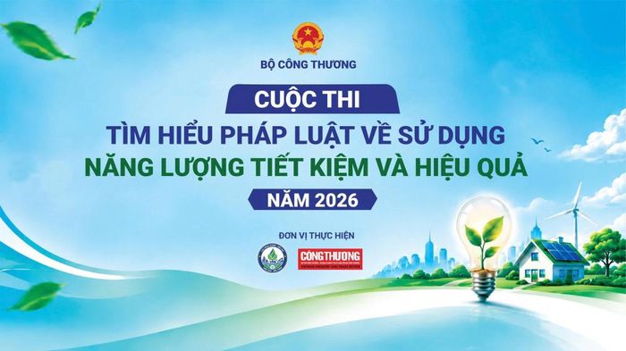 Cuộc thi “Tìm hiểu pháp luật về sử dụng năng lượng tiết kiệm và hiệu quả” năm 2026 đã chính thức được phát động ngày 23/10/2026