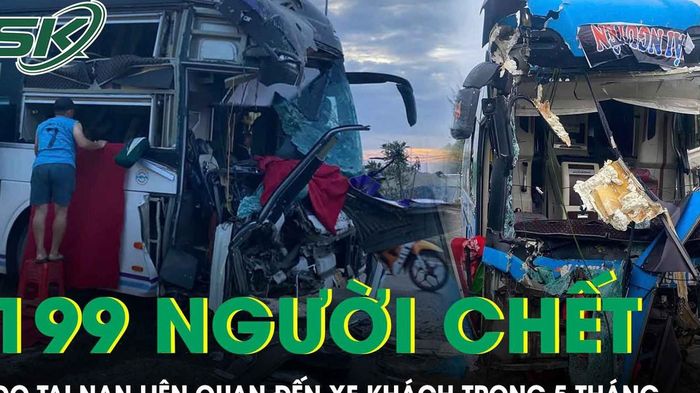 199 người thiệt mạng do tai nạn giao th&ocirc;ng li&ecirc;n quan đến xe kh&aacute;ch chỉ trong 5 th&aacute;ng