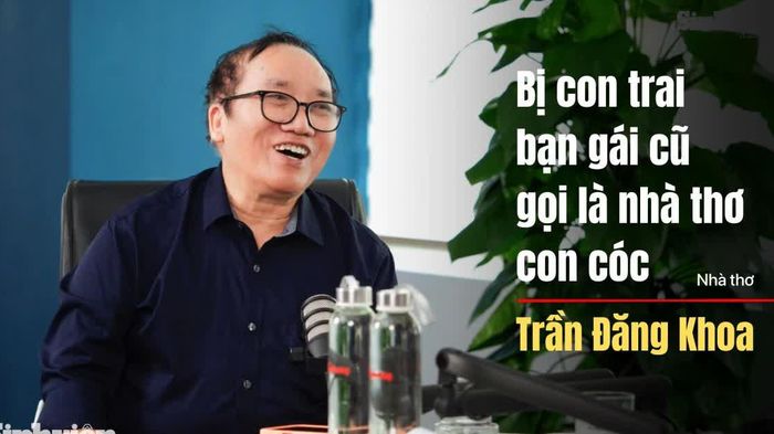 Nhà thơ Trần Đăng Khoa bị con trai bạn gái cũ gọi là nhà thơ con cóc